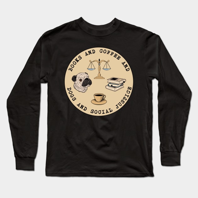 Books And Coffee And Dogs And Social Justice Long Sleeve T-Shirt by valentinahramov